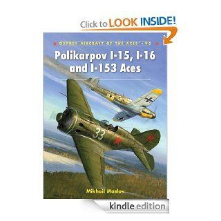 Polikarpov I 15, I 16 and I 153 Aces (Aircraft of the Aces) eBook Mikhail Maslov, Mark Postlethwaite Kindle Store