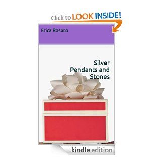 Silver Pendants and Stones eBook Erica Rosoto Kindle Store