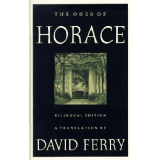 The Odes of Horace Horace, David Ferry 9780374224257 Books