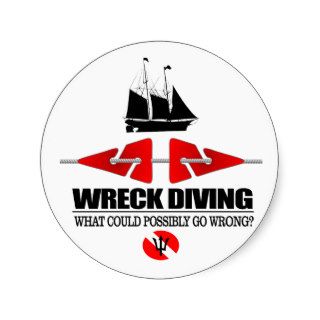 Wreck Diving (What Could Possibly Go Wrong?) Round Stickers