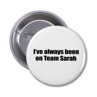 I've always been on Team Sarah Pinback Button