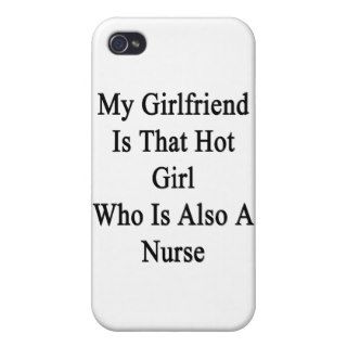 My Girlfriend Is That Hot Girl Who Is Also A Nurse iPhone 4 Case