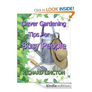 Clever Gardening Tips For Busy People eBook Richard  Lincton Kindle Store