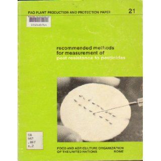 Recommended methods for measurement of pest resistance to pesticides (FAO plant production and protection papers) James Ronald Busvine 9789251008836 Books
