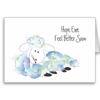 Hope Ewe (you) feel better soon Greeting Cards