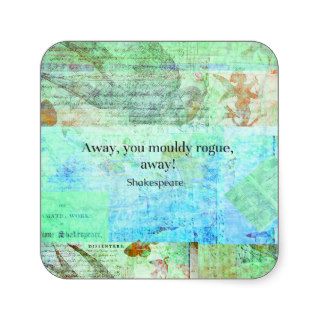 Away, you mouldy rogue, away Shakespeare Insult Sticker