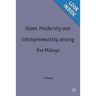 Islam, Modernity and Entrepreneurship Among the Malays (St Antony's Series) Patricia Sloane 9780333712757 Books