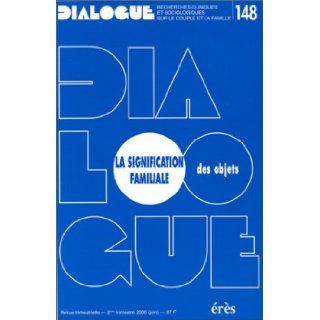 La Dialogue 148   signification familiale des objets (French Edition) Collectif 9782865868049 Books