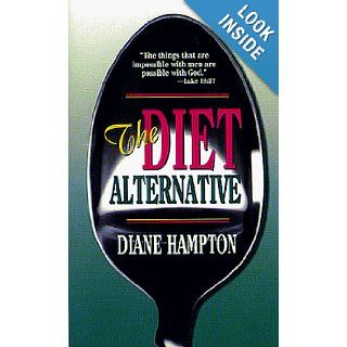 Diet Alternative Diane Hampton, Oral Roberts 9780883681480 Books