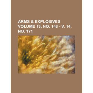 Arms & explosives Volume 13, no. 148   v. 14, no. 171 Books Group 9781231612491 Books