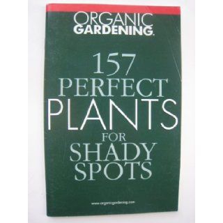 157 Perfect Plants for Shady Spots Organic Gardening Books