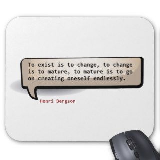 Henri Bergson To exist is to change mature go on Mouse Pads