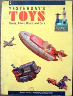 YESTERDAY'S TOYS, VOLUME 2 Planes, Trains, Boats, and Cars Teruhisa Kitahara Books