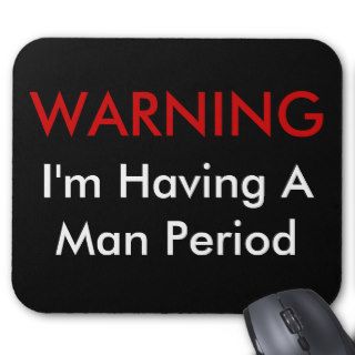 Warning Man Period Mouse Pad