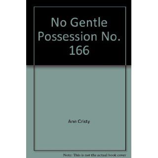 No Gentle Possession (Second Chance at Love Ser., No. 166) Ann Cristy 9780515075816 Books