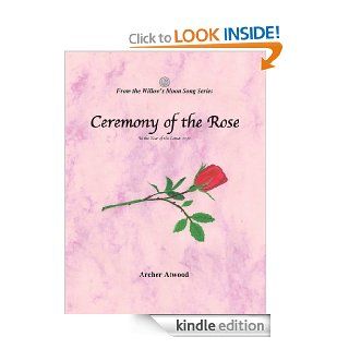 Ceremony of the Rose (Willow's Moon Song) eBook Archer Atwood Kindle Store
