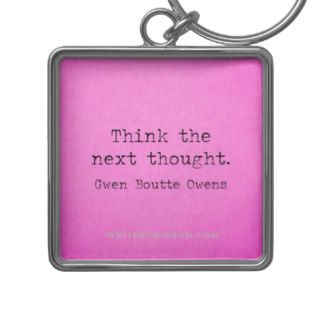 Think the Next Thought   Thought of the Day Key Chain