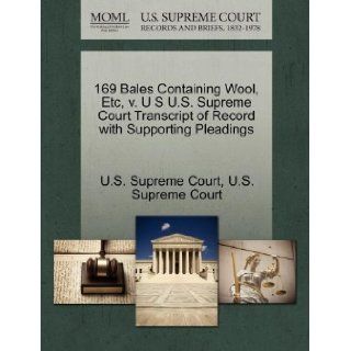 169 Bales Containing Wool, Etc, v. U S U.S. Supreme Court Transcript of Record with Supporting Pleadings U.S. Supreme Court 9781270253549 Books