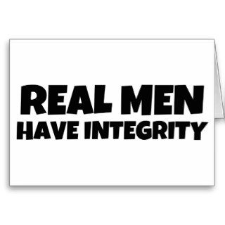 Real Men Have Integrity Quote Greeting Cards