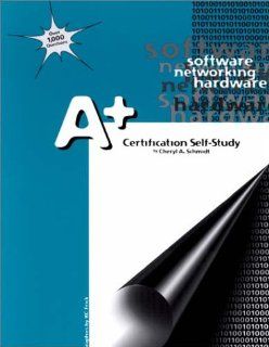 A+ Certification Self Study Guide Cheryl A. Schmidt 9781576760369 Books