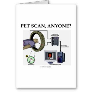 PET Scan, Anyone? (Positron Emission Tomography) Greeting Card