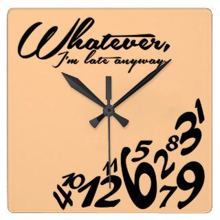 Whatever, I'm late anyway Square Wall Clock
