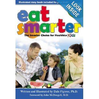 Eat Smarter The Smarter Choice for Healthier Kids Dale Figtree 9780832970016 Books