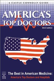 America's Top Doctors 3rd Edition Castle Connolly Medical Limited 9781883769369 Books
