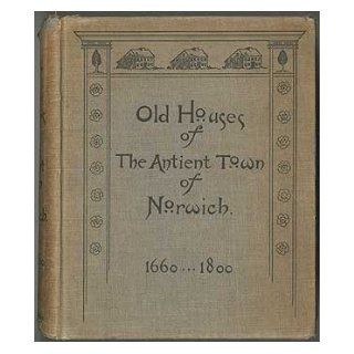 Old Houses of the Antient Town of Norwich 1660 1800 Mary E. PERKINS Books