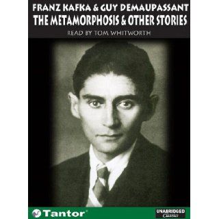 The Metamorphosis And Other Short Stories Franz Kafka, Guy de Maupassant, Tom Whitworth 9781400150458 Books