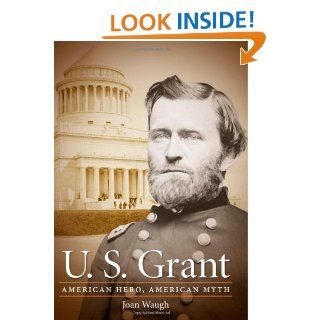 U. S. Grant American Hero, American Myth (Civil War America) Joan Waugh 9780807833179 Books