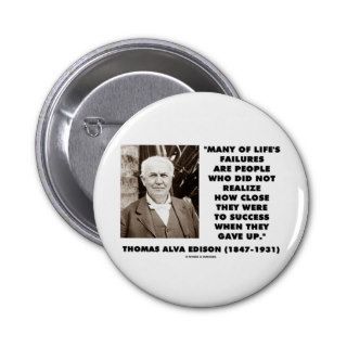 Thomas Edison Failures Close To Success Gave Up Pinback Buttons