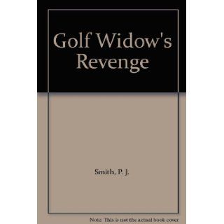Golf Widow's Revenge P. J. Smith Books
