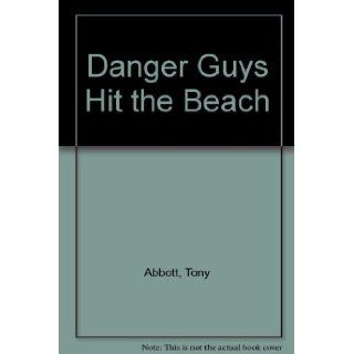 Danger Guys Hit the Beach Tony Abbott 9780785761068 Books