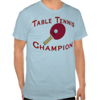 Table Tennis Champion Tee Shirt