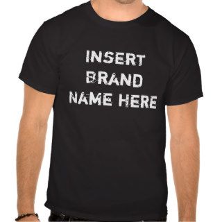 Insert Brand Name Here Shirt