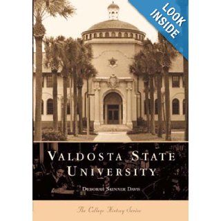 Valdosta State University (The College History Series) Deborah Skinner Davis 9780738506715 Books