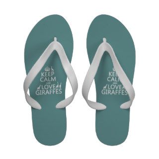 Keep Calm and Love Giraffes (any color) Flip Flops