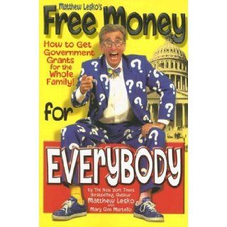 Free Money for Everybody by Matthew Lesko, Mary Ann Martello published by Information USA, Inc. (2005) [Paperback] Mary Ann Martello Matthew Lesko Books