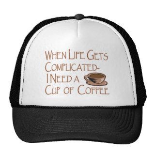 Funny When Life Gets Complicated Have Coffee Trucker Hats