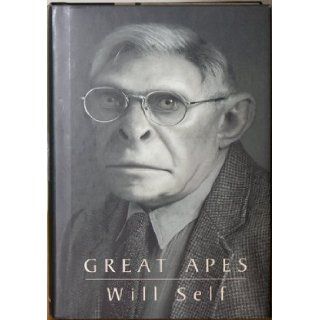 Great Apes 1ST Edition Will Self 9781112708688 Books