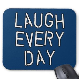 Laugh Every Day T shirts, Gifts about Laughter Mouse Pad