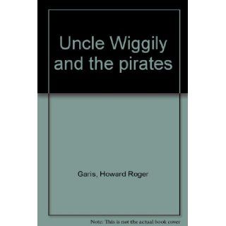 Uncle Wiggily and the pirates Howard Roger Garis Books