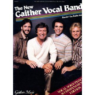 New Gaither Vocal Band   Passin' The Faith Along   Vocal Solo/Piano Acc. Edition. Gaither Music Company Books