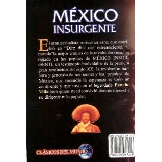 Mexico Insurgente. La Revolucion de Pancho Villa (Spanish Edition) John Reed, Clasicos del Mundo 9782245267318 Books