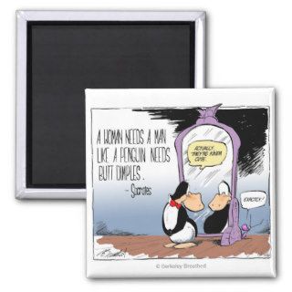 Like a Penguin Needs Butt Dimples Refrigerator Magnet