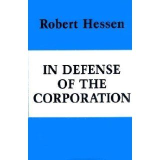 In Defense of the Corporation (Hoover Institution Publication 207) Robert Hessen 9780817970710 Books