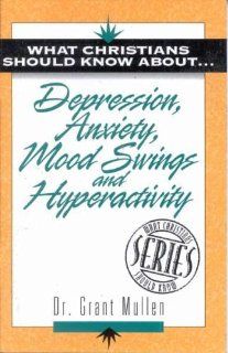 Depression Anxiety Mood Swings (The ""What Christians Should Know About "" Series) (9781852402105) Grant Mullen Books