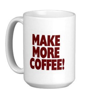 MAKE MORE COFFEE (Large Mug)