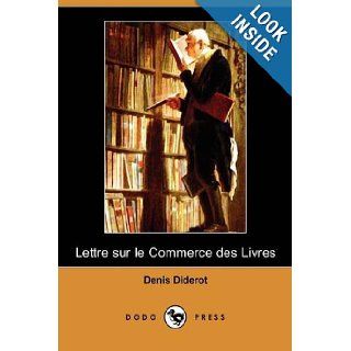 Lettre Sur Le Commerce Des Livres (Dodo Press) (French Edition) Denis Diderot 9781409977278 Books